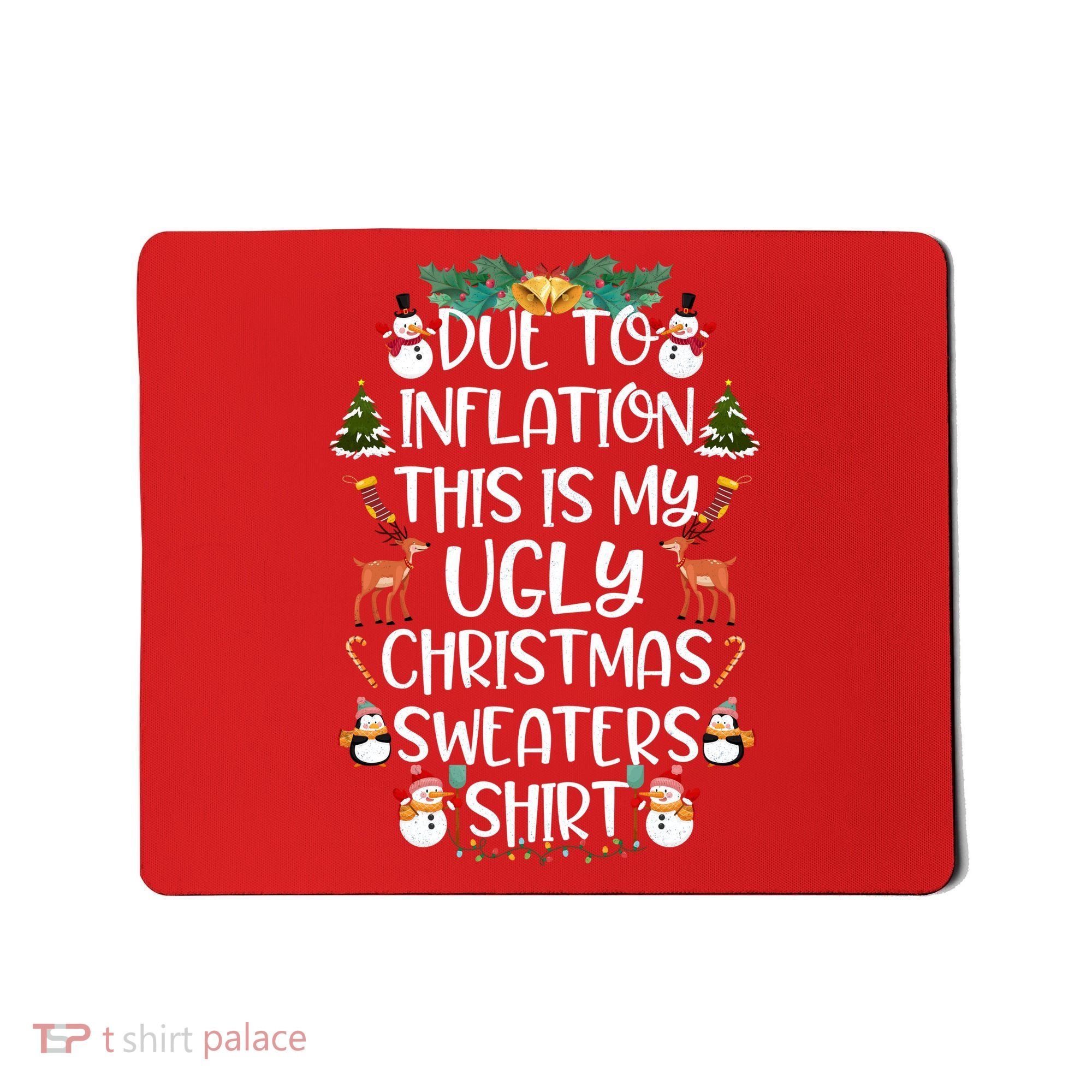 Funny Due To Inflation This Is My Ugly Christmas Sweaters Shirt Mousepad