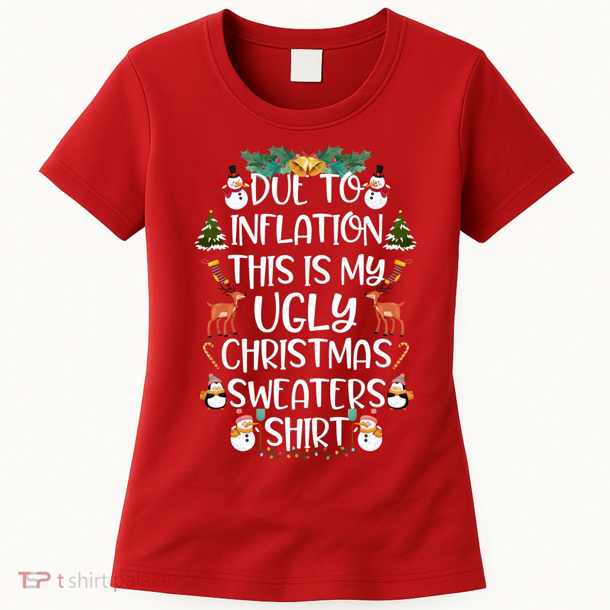 Funny Due To Inflation This Is My Ugly Christmas Sweaters Shirt Women's T-Shirt