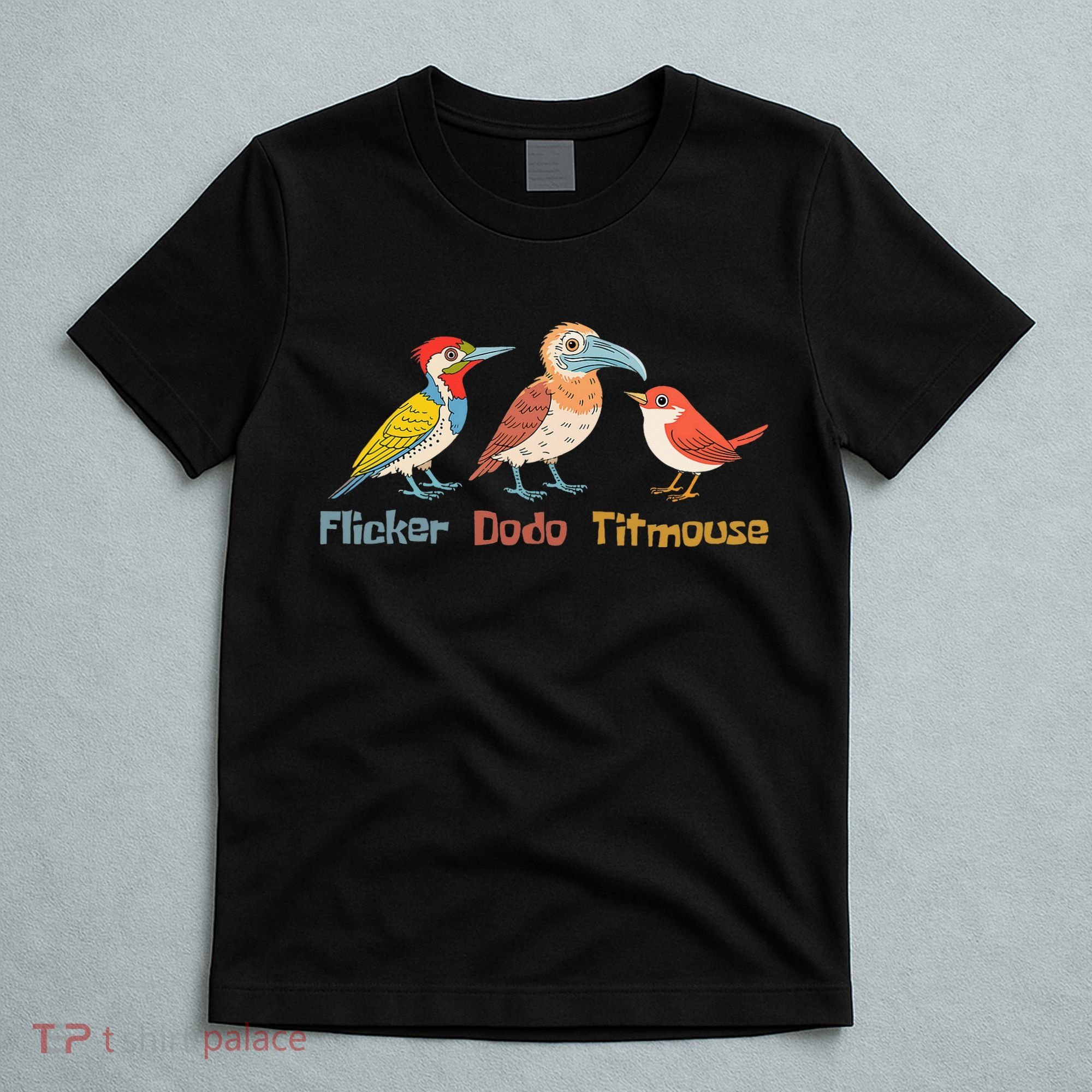 Flicker Dodo Titmouse Bird Lover Nature Lover T-Shirt