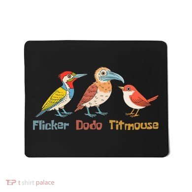 Flicker Dodo Titmouse Bird Lover Nature Lover Mousepad