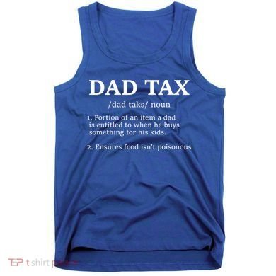 Funny Dad Tax Definition Apparel Tank Top