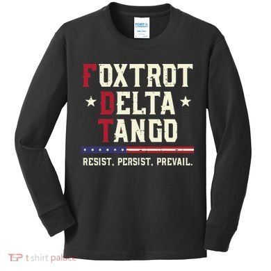Foxtrot Delta Tango Resist Persist Protest Women Kids Long Sleeve Shirt