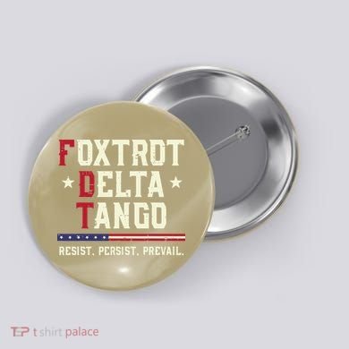 Foxtrot Delta Tango Resist Persist Protest Women Button