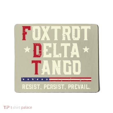 Foxtrot Delta Tango Resist Persist Protest Women Mousepad