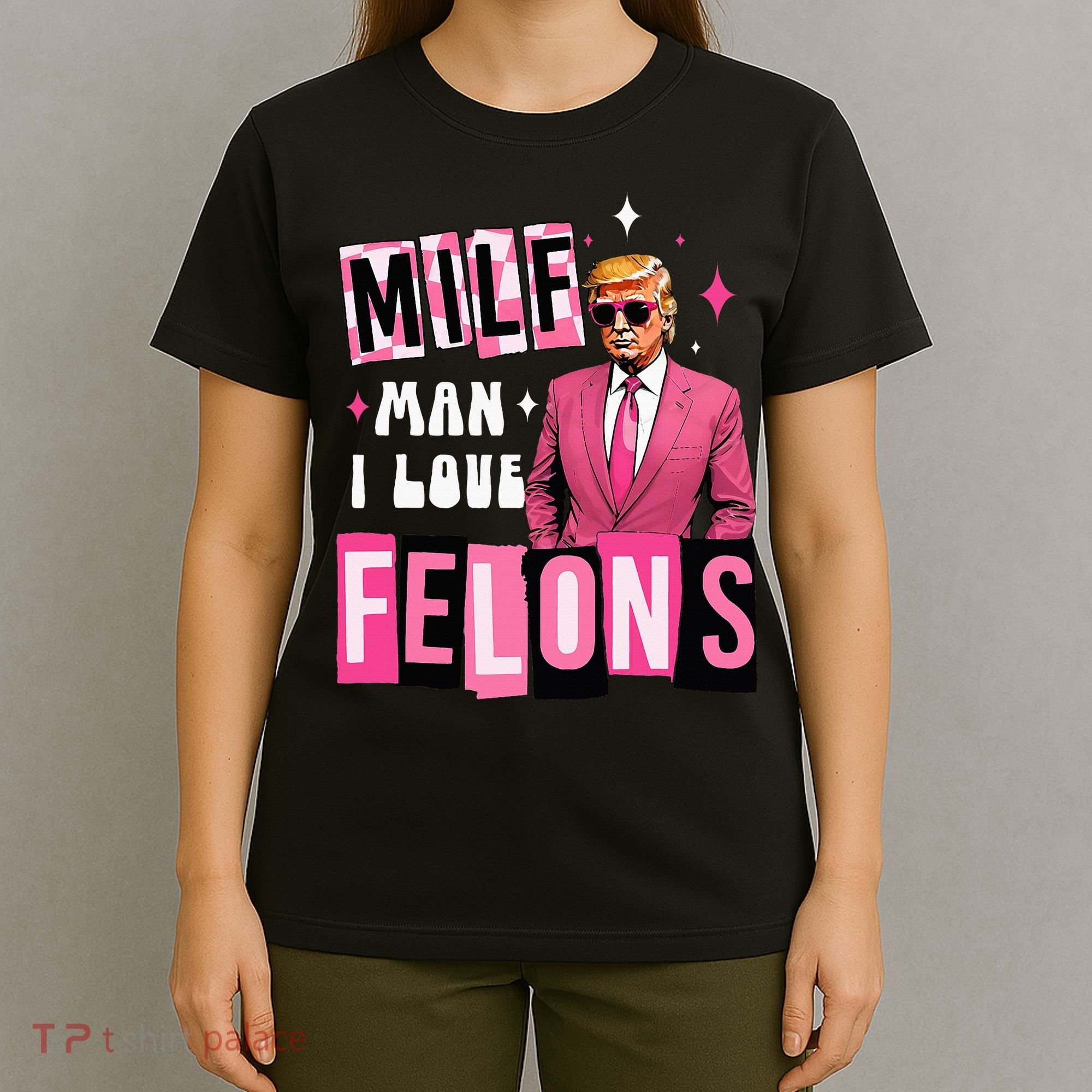 Funny Donald Trump Milf Man I Love Felons Take America Back T-Shirt