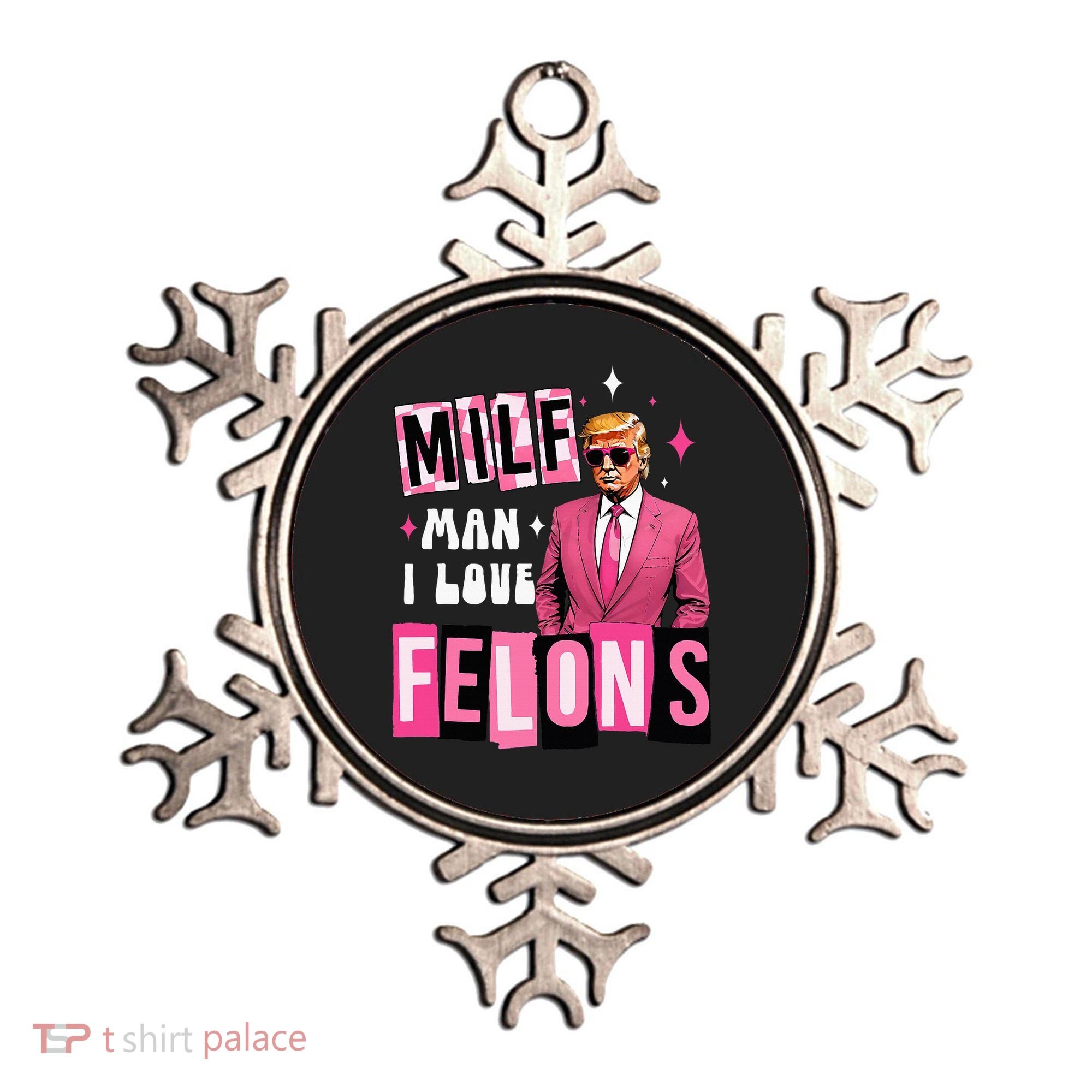 Funny Donald Trump Milf Man I Love Felons Take America Back Ornament