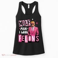 Funny Donald Trump Milf Man I Love Felons Take America Back Women's Tank Top thumb 0