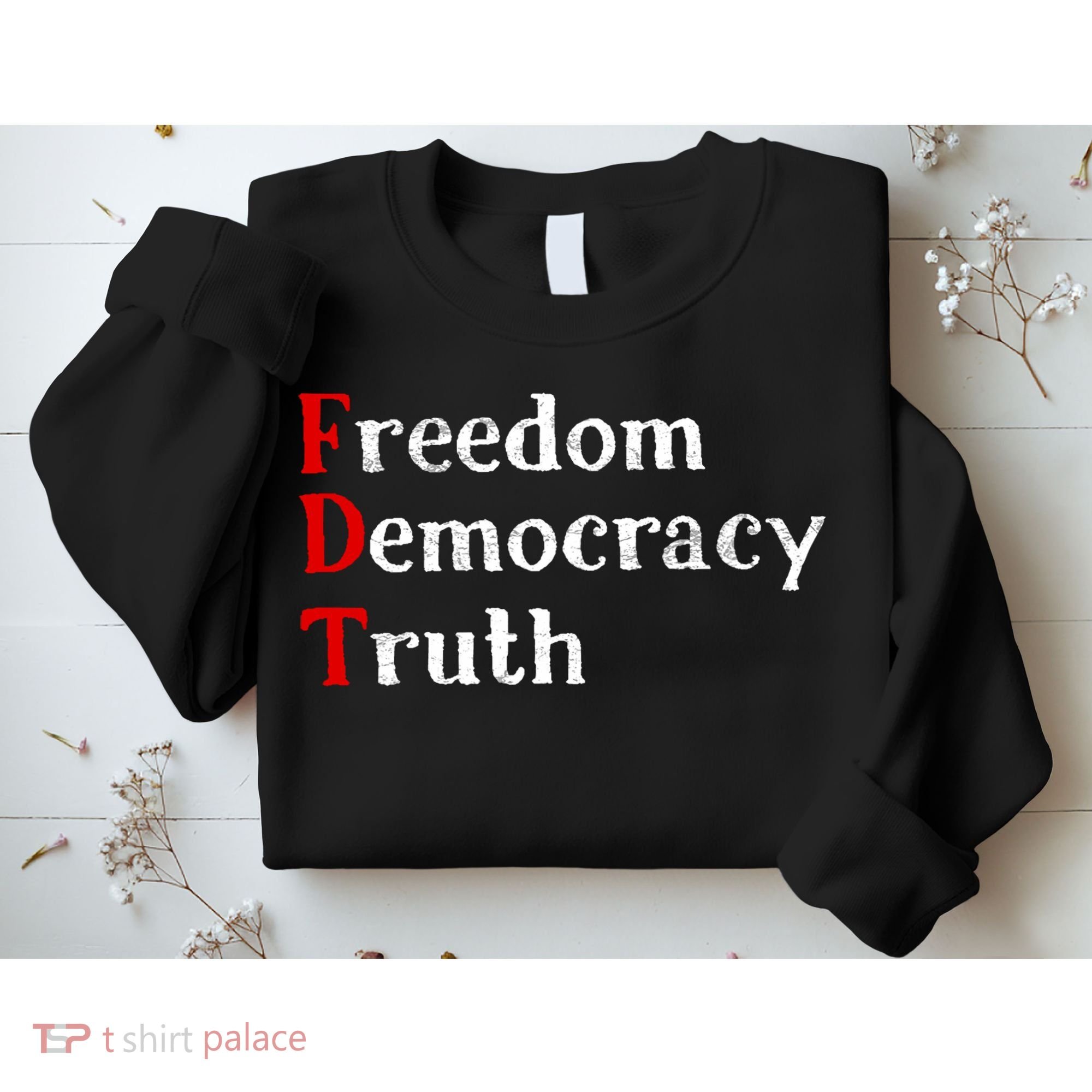 Freedom Democracy & Truth Foxtrots-deltas-tangos Resist  Sweatshirt
