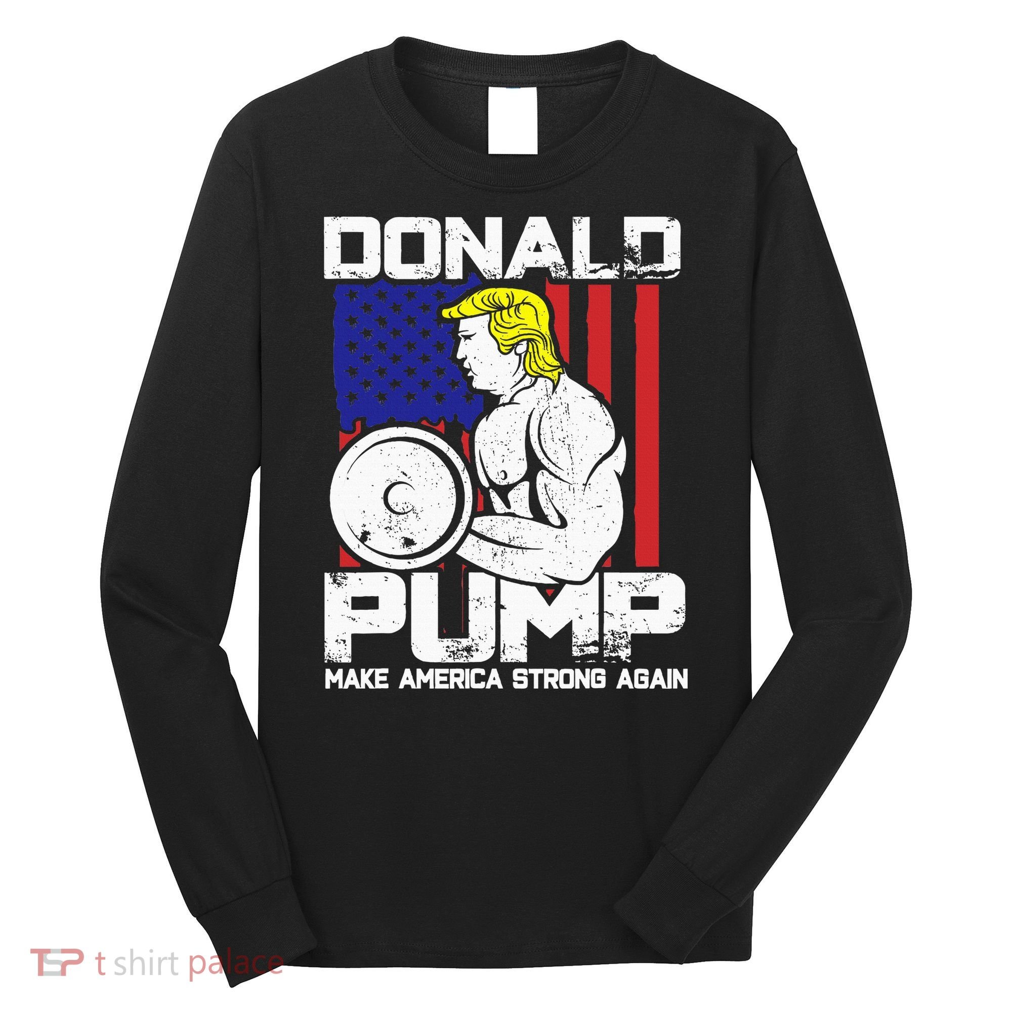 Funny Donald Trump Weight Lifting Workout Gym Long Sleeve Shirt