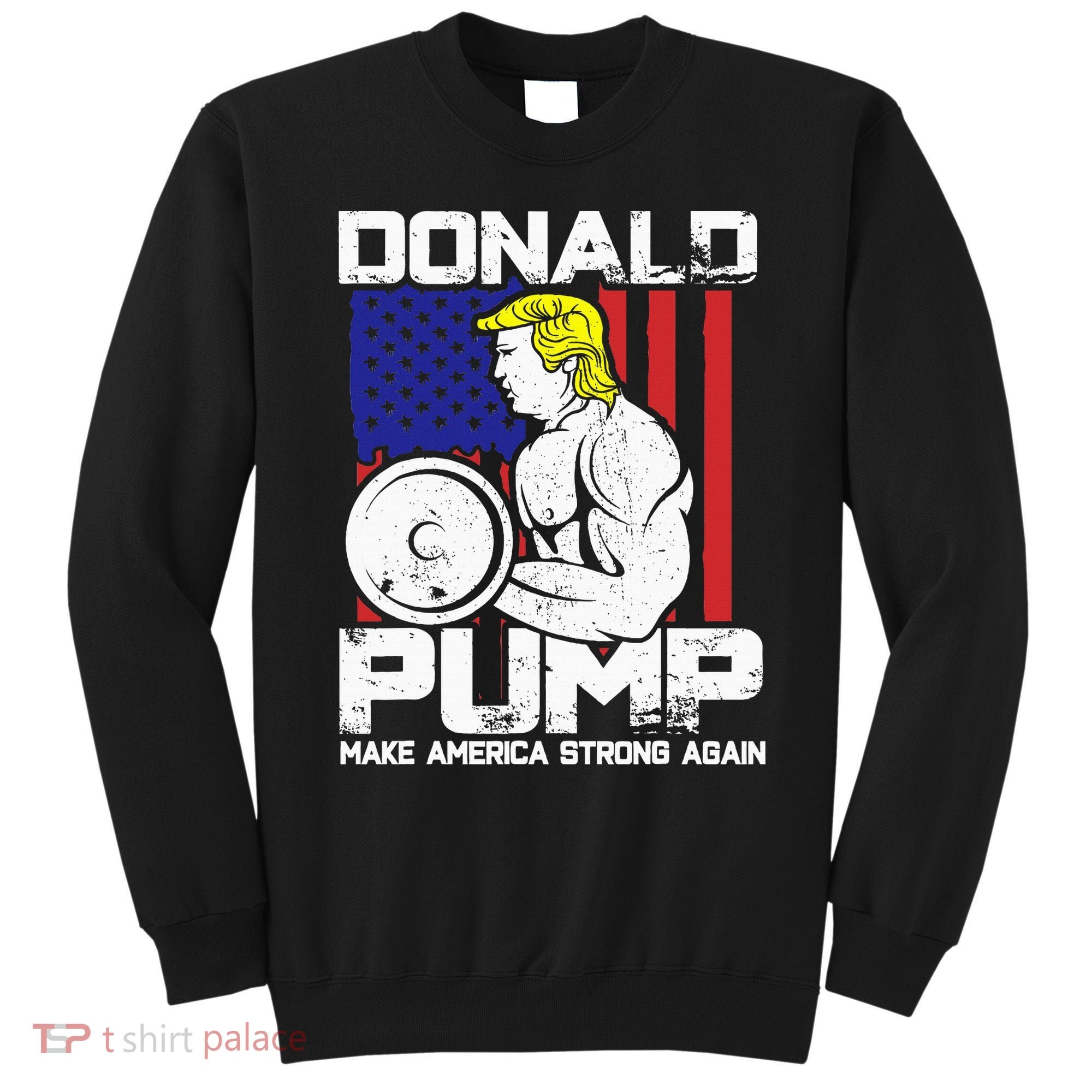 Funny Donald Trump Weight Lifting Workout Gym Sweatshirt