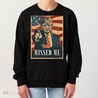 Funny Donald Trump Missed Me Assassination Attempt 2025 Women's Sweatshirt thumb 0