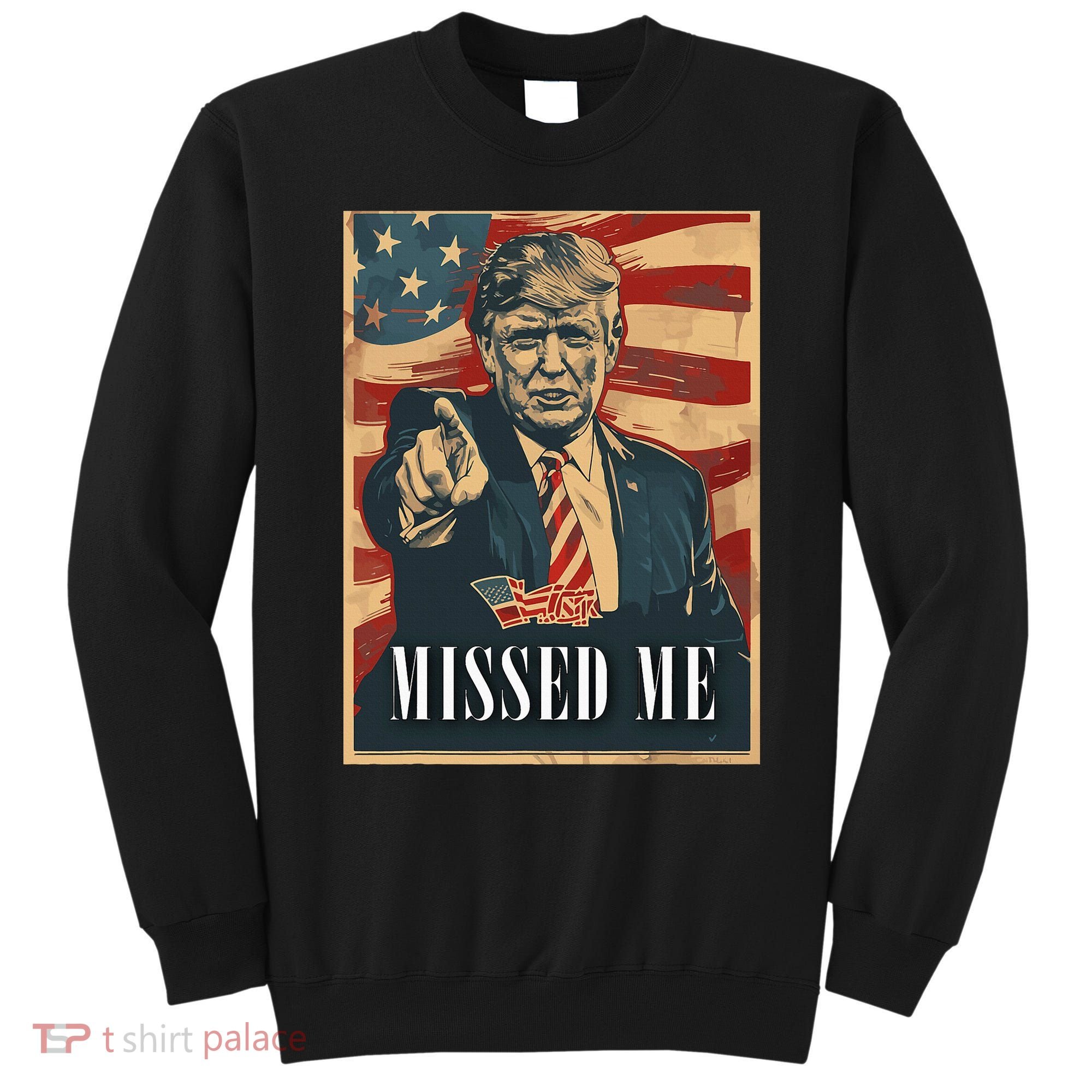 Funny Donald Trump Missed Me Assassination Attempt 2025 Sweatshirt