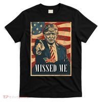 Funny Donald Trump Missed Me Assassination Attempt 2025 T-Shirt thumb 0
