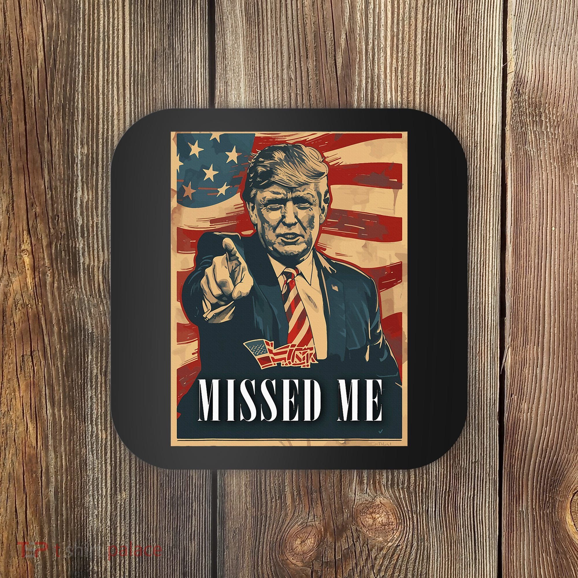 Funny Donald Trump Missed Me Assassination Attempt 2025 Coaster