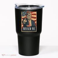Funny Donald Trump Missed Me Assassination Attempt 2025 Tumbler thumb 0