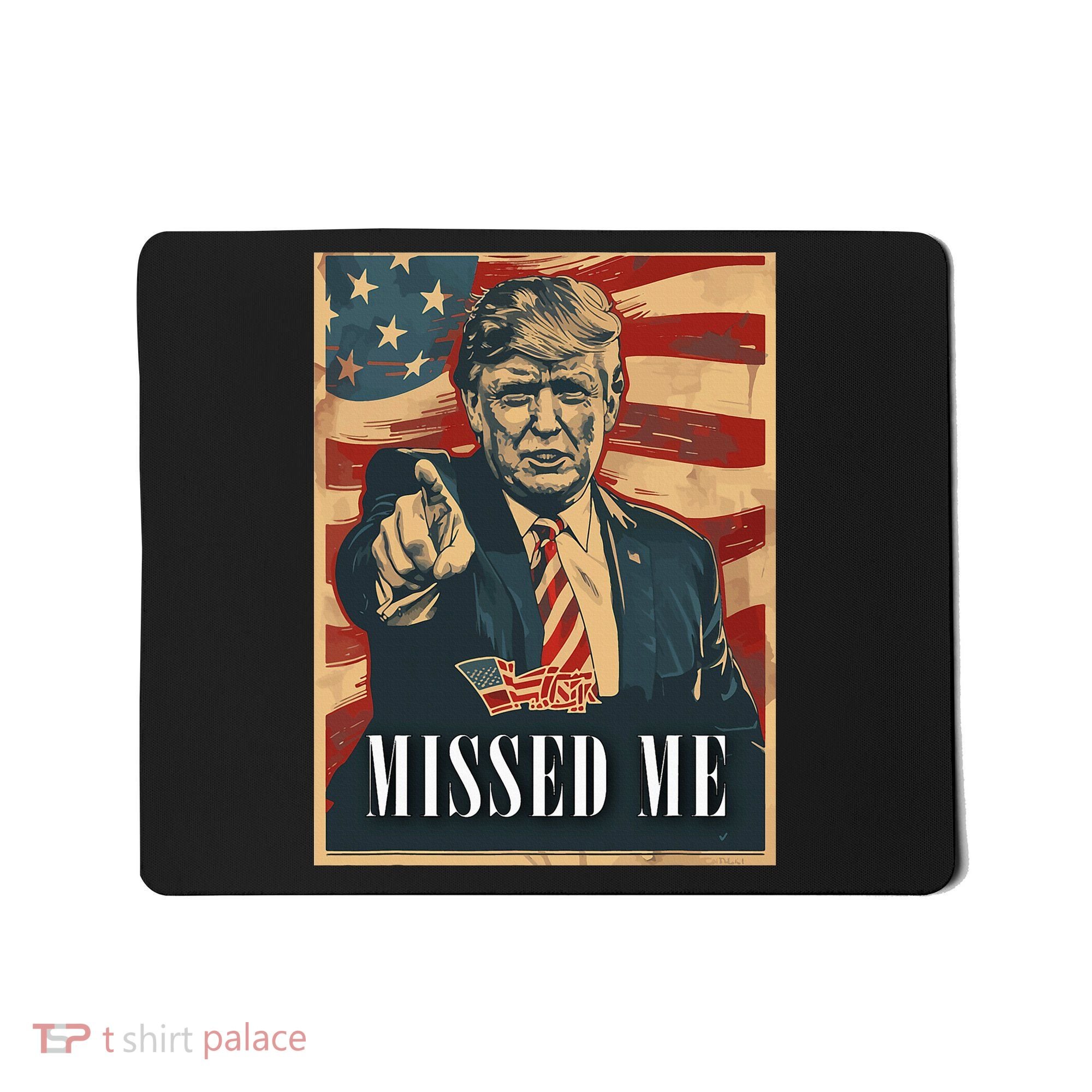 Funny Donald Trump Missed Me Assassination Attempt 2025 Mousepad