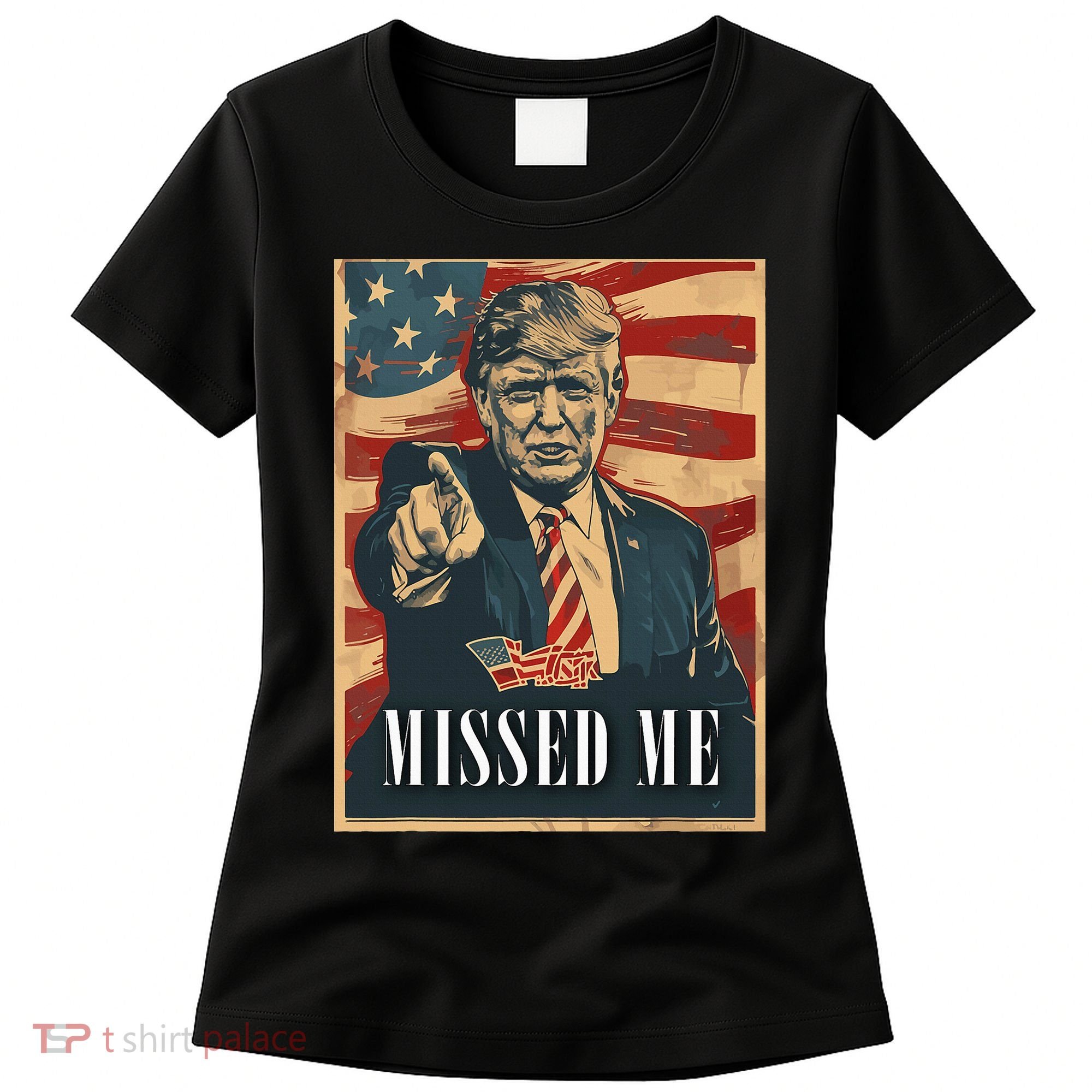 Funny Donald Trump Missed Me Assassination Attempt 2025 Women's T-Shirt