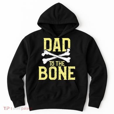 Funny Dad To The Bone Pun Fathers Dad Jokes Hoodie