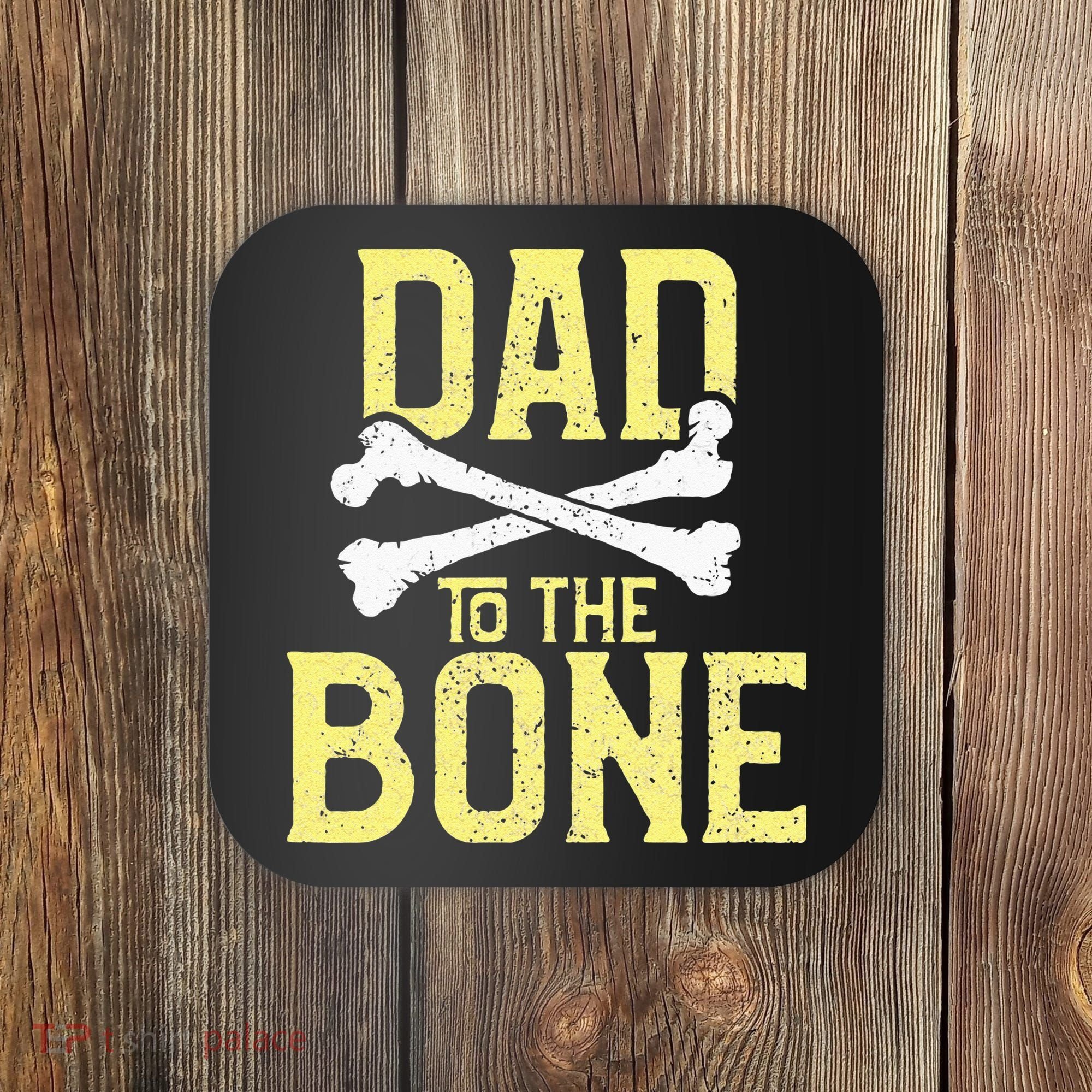 Funny Dad To The Bone Pun Fathers Dad Jokes Coaster