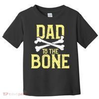 Funny Dad To The Bone Pun Fathers Dad Jokes Toddler T-Shirt thumb 0