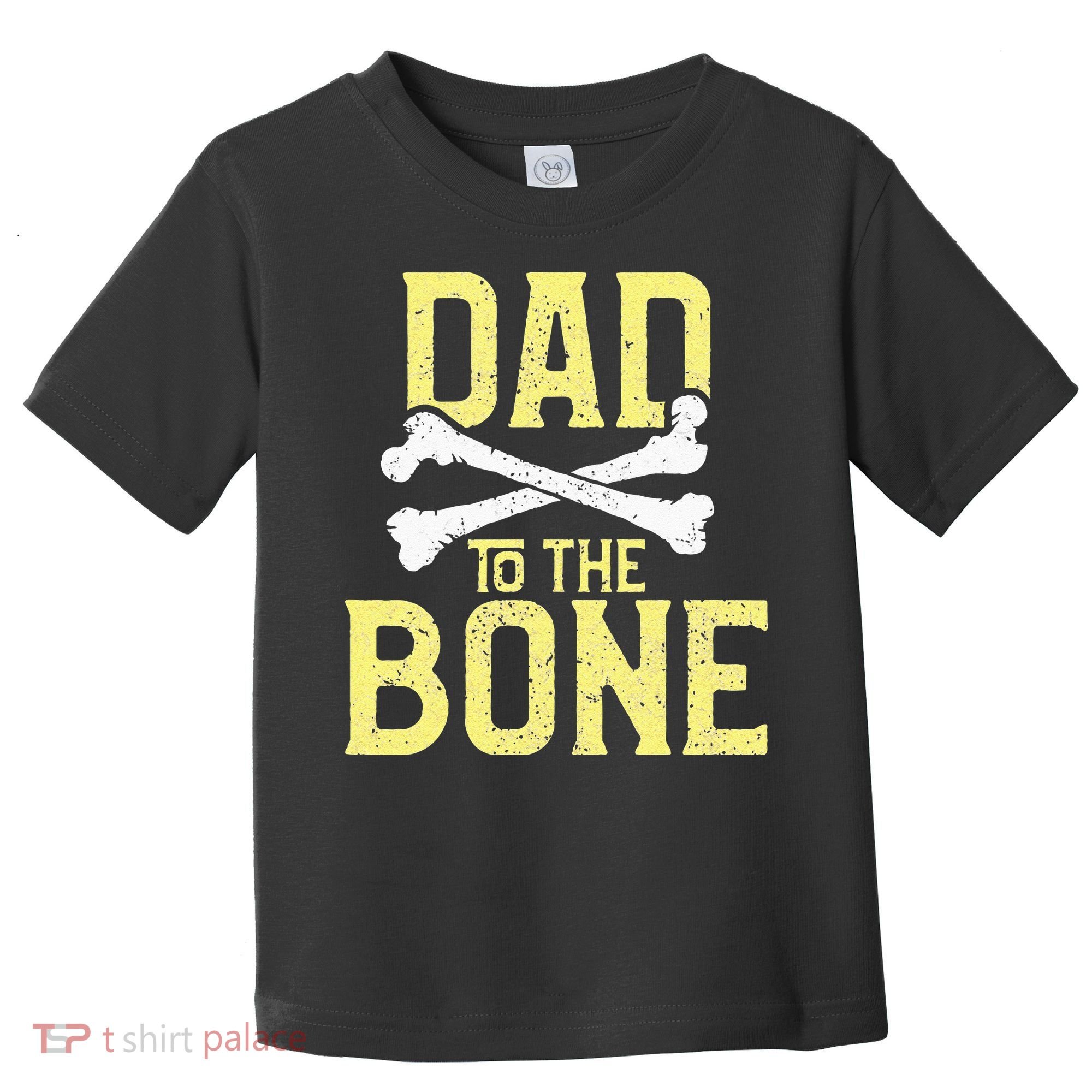 Funny Dad To The Bone Pun Fathers Dad Jokes Toddler T-Shirt
