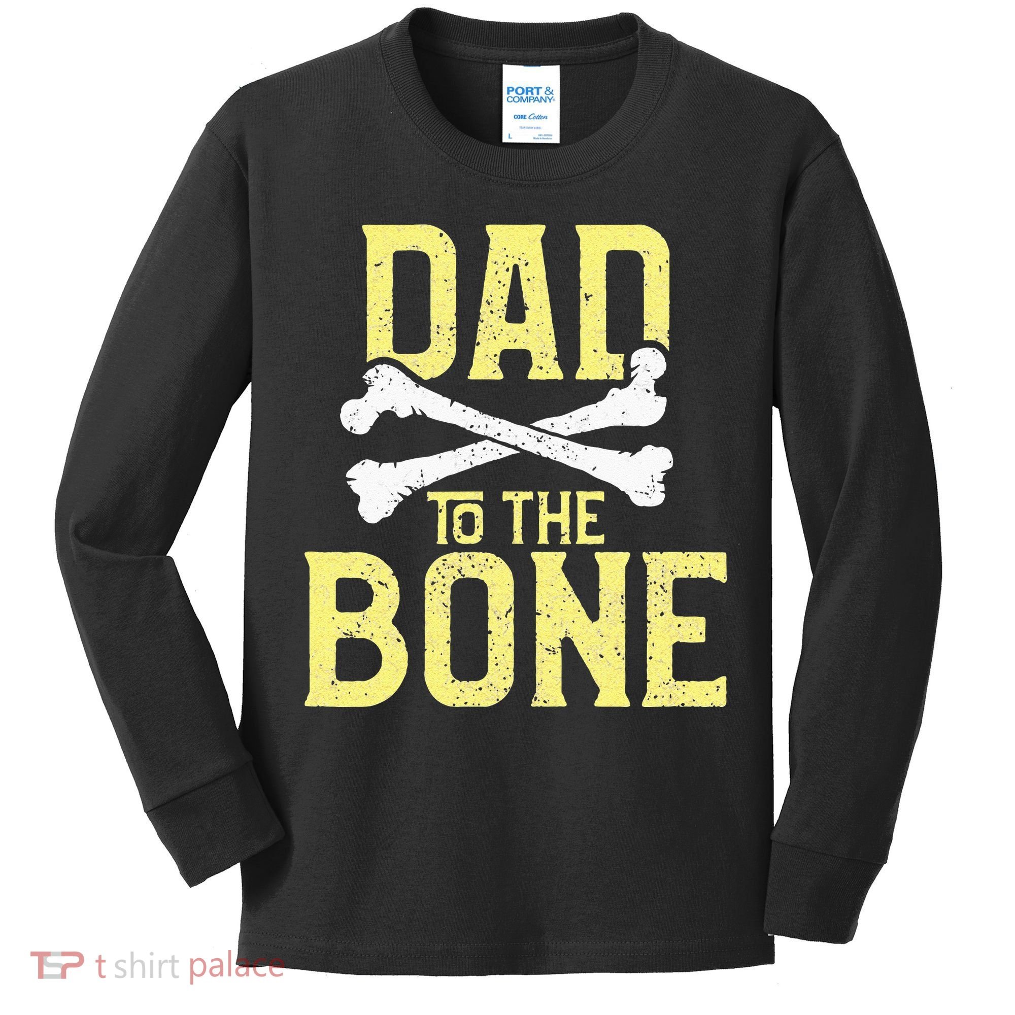 Funny Dad To The Bone Pun Fathers Dad Jokes Kids Long Sleeve Shirt