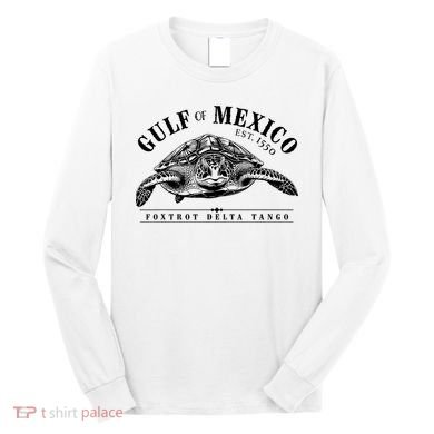 Foxtrot Delta Tango Turtle Gulf Of Mexico Protest Long Sleeve Shirt