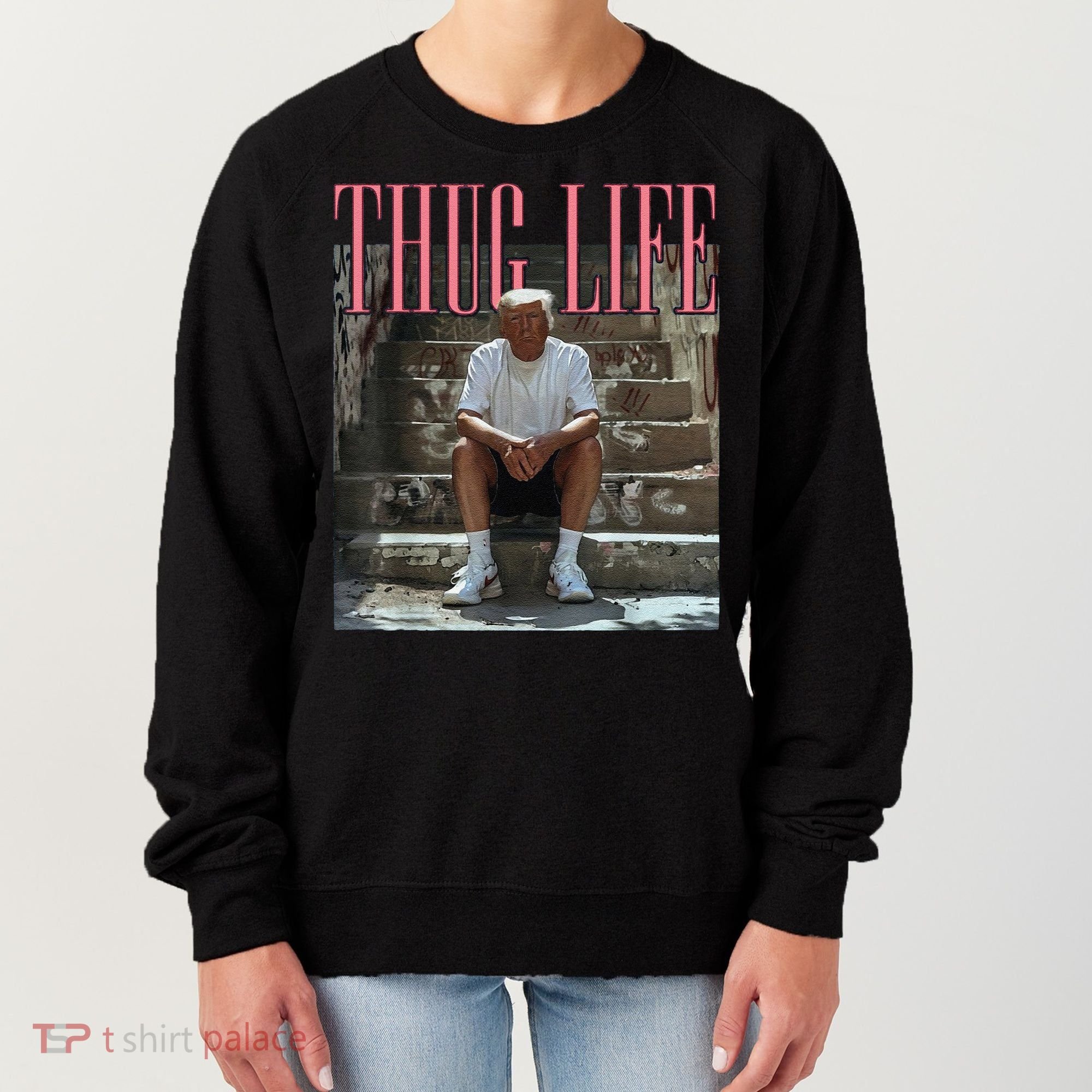 Funny Donald Trump Thug Life Gift Women's Sweatshirt