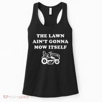 Funny Dad The Lawn Aint Gonna Mow Itself Women's Tank Top thumb 0