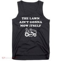 Funny Dad The Lawn Aint Gonna Mow Itself Tank Top thumb 0