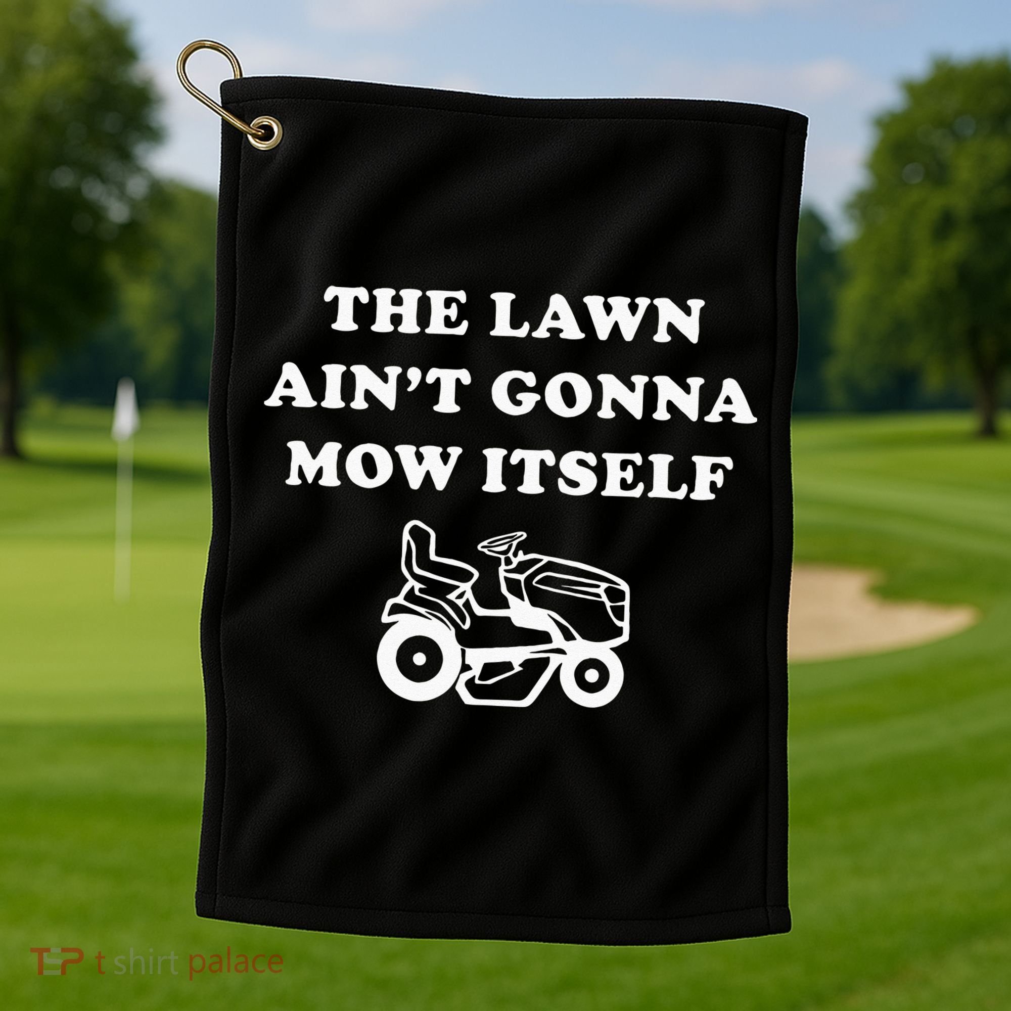 Funny Dad The Lawn Aint Gonna Mow Itself Golf Towel