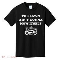 Funny Dad The Lawn Aint Gonna Mow Itself Kids T-Shirt thumb 0