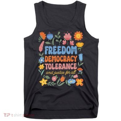 Freedom Democracy Tolerance Justice All Subtle Resist Trump Tank Top