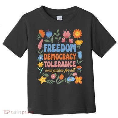 Freedom Democracy Tolerance Justice All Subtle Resist Trump Toddler T-Shirt