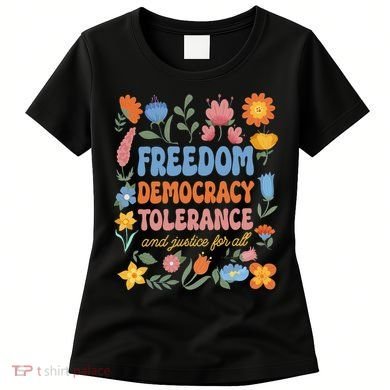 Freedom Democracy Tolerance Justice All Subtle Resist Trump Women's T-Shirt