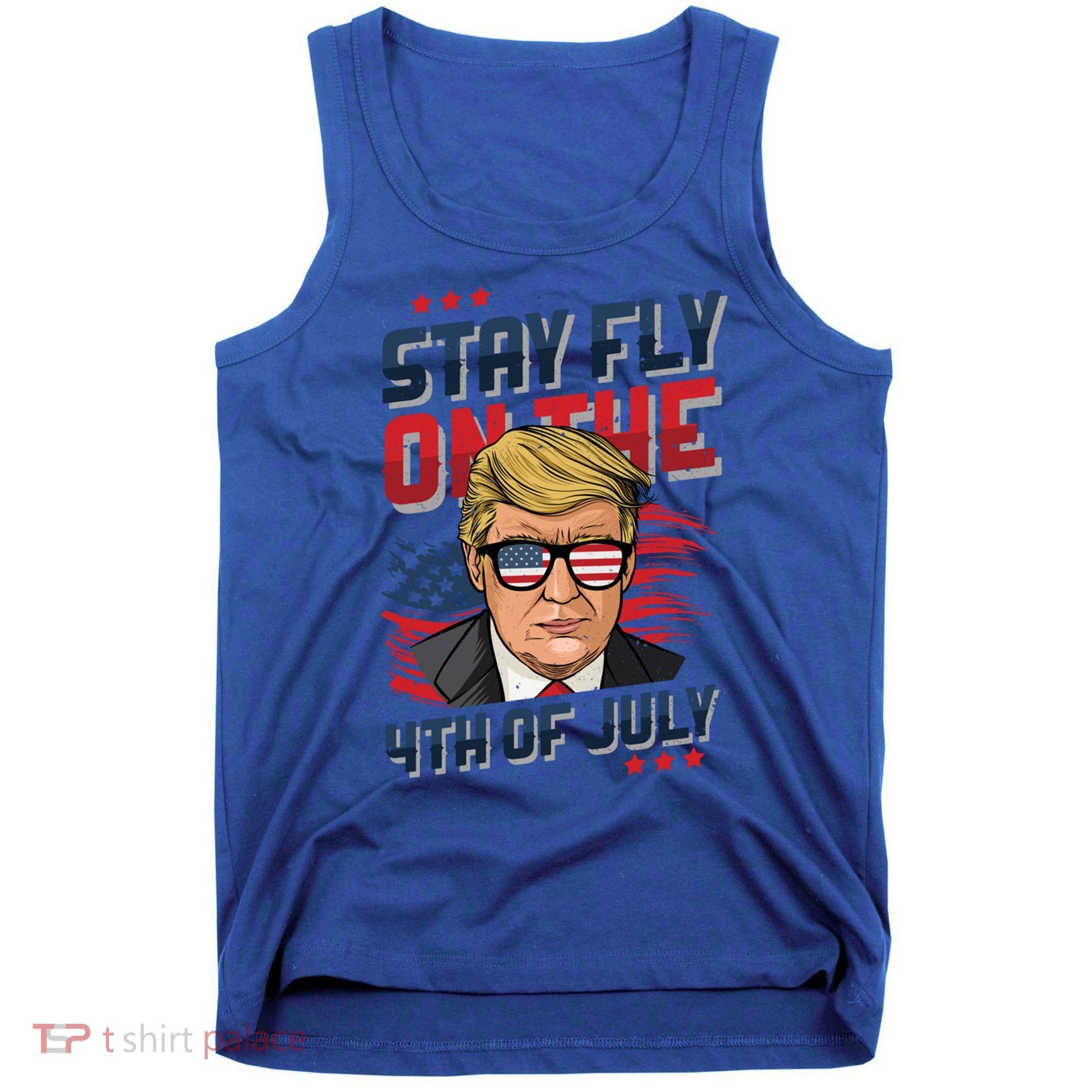 Funny Donald Trump Stay Fly July 4th Merica Patriotic Great Gift Tank Top