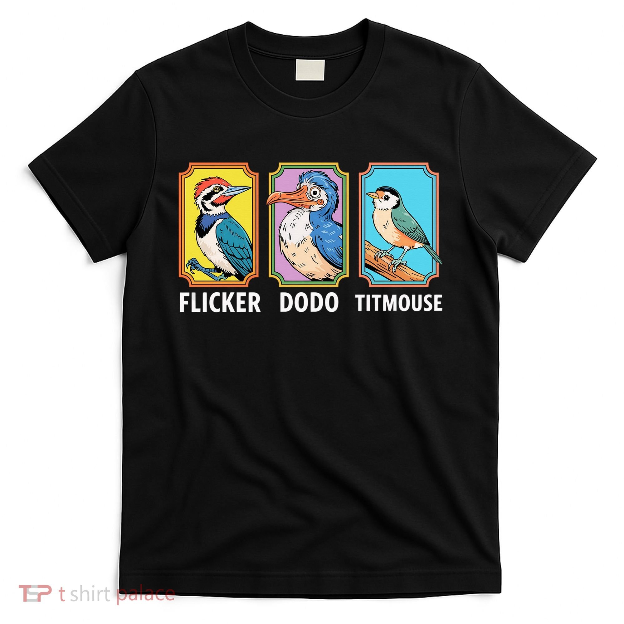 Flicker Dodo Titmouse Bird Lover T-Shirt