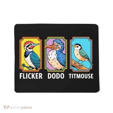 Flicker Dodo Titmouse Bird Lover Mousepad