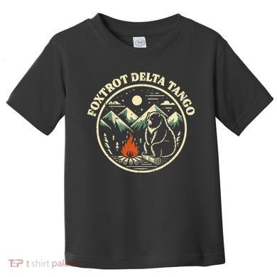Foxtrot Delta Tango Bear Bonfire Camp Resist Protest Women Toddler T-Shirt