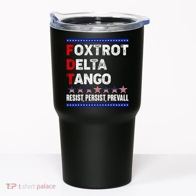Foxtrot Delta Tango Resist Persist Prevail Tumbler
