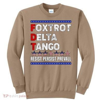 Foxtrot Delta Tango Resist Persist Prevail Sweatshirt