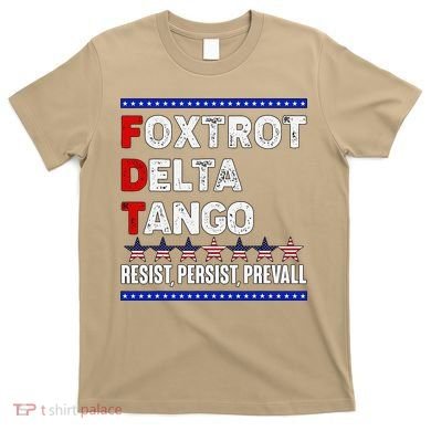 Foxtrot Delta Tango Resist Persist Prevail T-Shirt