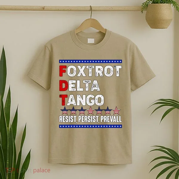 Foxtrot Delta Tango Resist Persist Prevail T-Shirt