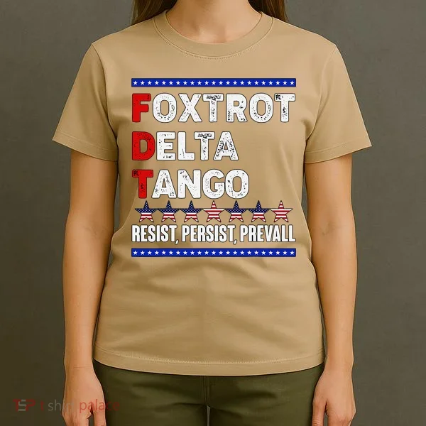 Foxtrot Delta Tango Resist Persist Prevail T-Shirt