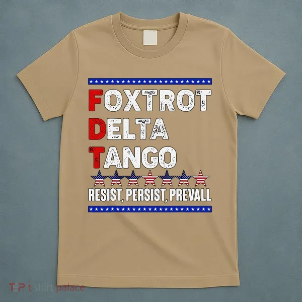 Foxtrot Delta Tango Resist Persist Prevail T-Shirt