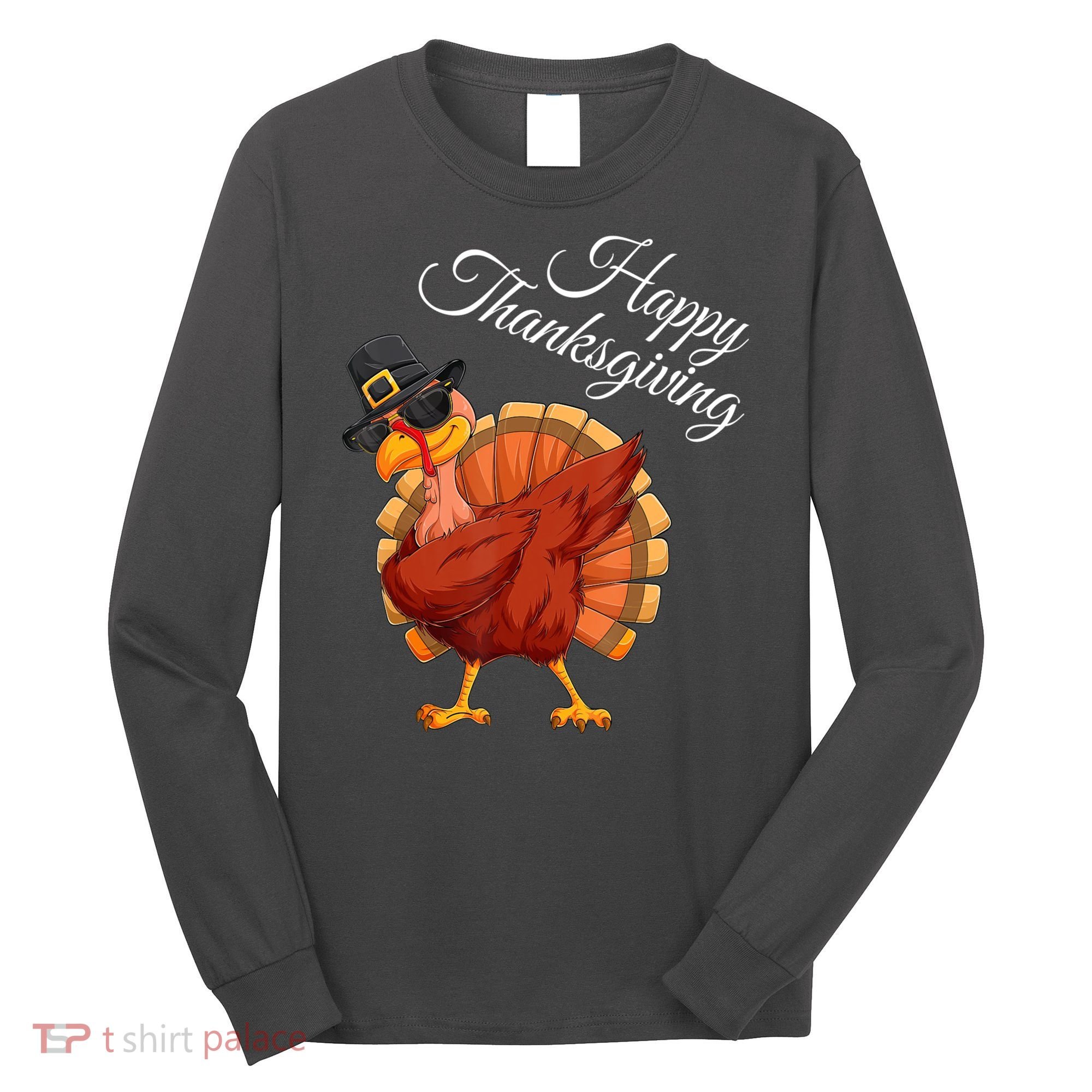 Funny Dabbing Turkey Happy Thanksgiving Gift Long Sleeve Shirt