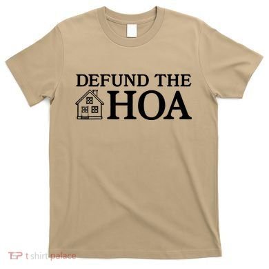 Funny Defund The Hoa T-Shirt