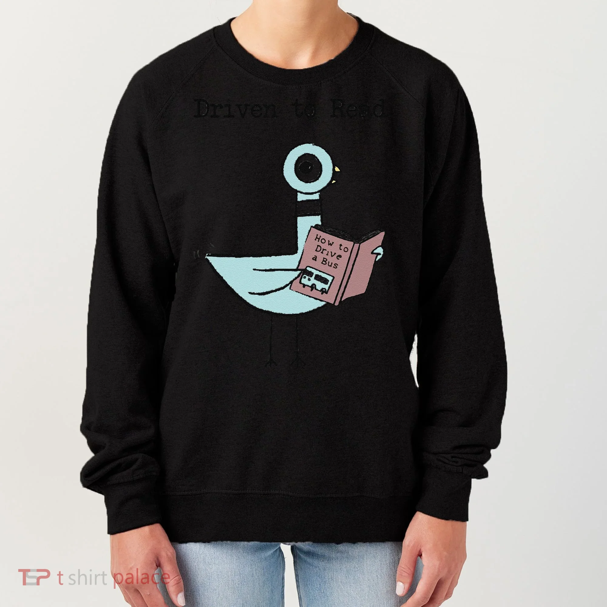 Funny Driven To Read Pigeon Library Reading Books Reader Funny Women's Sweatshirt