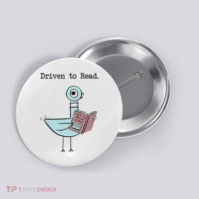 Funny Driven To Read Pigeon Library Reading Books Reader Funny Button