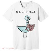 Funny Driven To Read Pigeon Library Reading Books Reader Funny Premium T-Shirt thumb 0